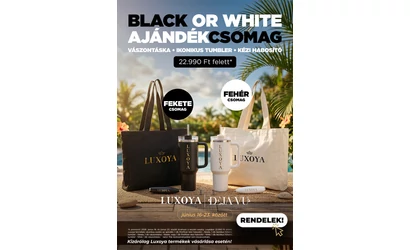 Luxoya Black or White AJÁNDÉKCSOMAG!