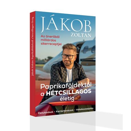 Jákob Zoltán - Paprikaföldektől a hétcsillagos életig